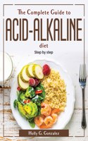 The Complete Guide to Acid-Alkaline Diet