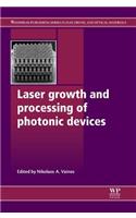 Laser Growth and Processing of Photonic Devices