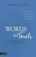 Words that Touch: How to Ask Questions Your Body Can Answer - 12 Essential 'Clean Questions' for Mind/Body Therapists(English)
