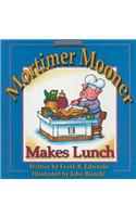 Mortimer Mooner Makes Lunch
