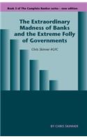 Extraordinary Madness of Banks and the Extreme Folly of Governments
