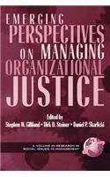 Emerging Perspectives on Managing Organizational Justice