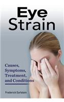 Eye Strain: Causes, Symptoms, Treatment, and Conditions(English)