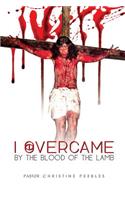 I Overcame by the Blood of the Lamb