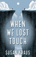 When We Lost Touch