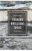 Fucking Brilliant Ideas (Notebook)