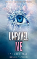 Unravel Me: (Shatter Me Series, 2)