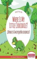 Where Is My Little Crocodile? - ¿Dónde está mi pequeño cocodrilo?: Bilingual Children's Book Spanish English