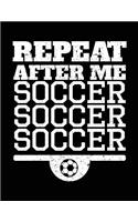 Repeat After Me Soccer Soccer Soccer