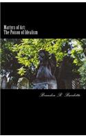 Martyrs of Art: The Poison of Idealism