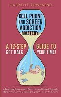Cell Phone and Screen Addiction Mastery