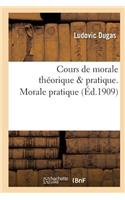 Cours de Morale Théorique & Pratique. Morale Pratique