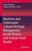 Maritime and Underwater Cultural Heritage Management on the Historic and Arabian Trade Routes