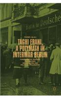 Taghi Erani, a Polymath in Interwar Berlin: Fundamental Science, Psychology, Orientalism, and Political Philosophy