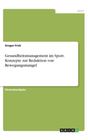 Gesundheitsmanagement im Sport. Konzepte zur Reduktion von Bewegungsmangel