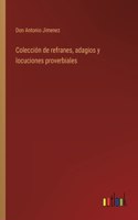 Coleccion de refranes, adagios y locuciones proverbiales