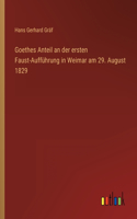 Goethes Anteil an der ersten Faust-Aufführung in Weimar am 29. August 1829