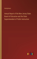 Annual Report of the New Jersey State Board of Education and the State Superintendent of Public Instruction