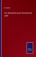 Vier Jahrhunderte aus der Geschichte der Juden