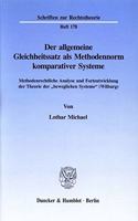 Der Allgemeine Gleichheitssatz ALS Methodennorm Komparativer Systeme: Methodenrechtliche Analyse Und Fortentwicklung Der Theorie Der 'Beweglichen Systeme' (Wilburg)(Schriften Zur Rechtstheorie,)