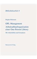 Opl-Management: Arbeitsablauforganisation Einer One-Person-Library. Mit Arbeitshilfen Und Formularen