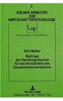 Beitraege der Handlungstheorie fuer das Verstaendnis des Konsumentenverhaltens