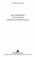 Das Dresdner Collegium Medico-Chirurgicum (1748-1813)