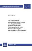 Die Aufloesung Von Interessenkonflikten Infolge Von Doppelmandaten Im Aufsichtsrat Einer Aktiengesellschaft Unter Beruecksichtigung Der Rechtslage in Großbritannien