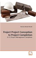 Froject Project Conception to Project Completion