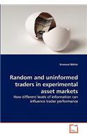 Random and uninformed traders in experimental asset markets