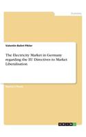 Electricity Market in Germany regarding the EU Directives to Market Liberalisation