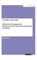 Einfluss der Versorgung mit hefeverwertbarem Stickstoff auf das Aroma des Weines
