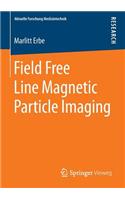 Field Free Line Magnetic Particle Imaging