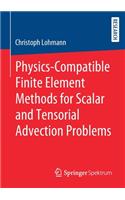Physics-Compatible Finite Element Methods for Scalar and Tensorial Advection Problems