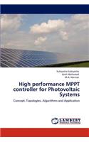 High performance MPPT controller for Photovoltaic Systems