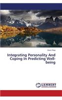 Integrating Personality And Coping In Predicting Well-being