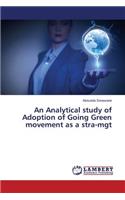 An Analytical study of Adoption of Going Green movement as a stra-mgt