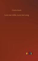 Love me Little, Love me Long