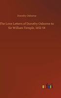 Love Letters of Dorothy Osborne to Sir William Temple, 1652-54