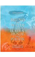 Bruno und Waldi gegen die Höllenhunde der Politik