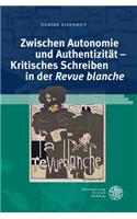 Zwischen Autonomie Und Authentizitat - Kritisches Schreiben in Der 'revue Blanche'