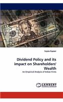 Dividend Policy and its impact on Shareholders' Wealth