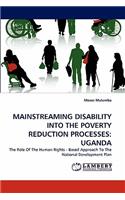 Mainstreaming Disability Into the Poverty Reduction Processes: Uganda