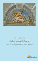 Berlins antike Bildwerke