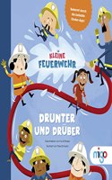 Kleine Feuerwehr. Drunter und druber