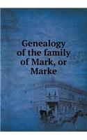 Genealogy of the Family of Mark, or Marke