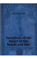 Variations of the Bones of the Hands and Feet