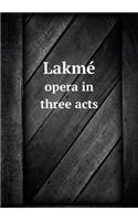 Lakmé opera in three acts