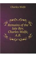 Remains of the late Rev.Charles Wolfe, A.B: (English)