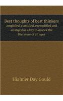 Best thoughts of best thinkers Amplified, classified, exemplified and arranged as a key to unlock the literature of all ages: (English)